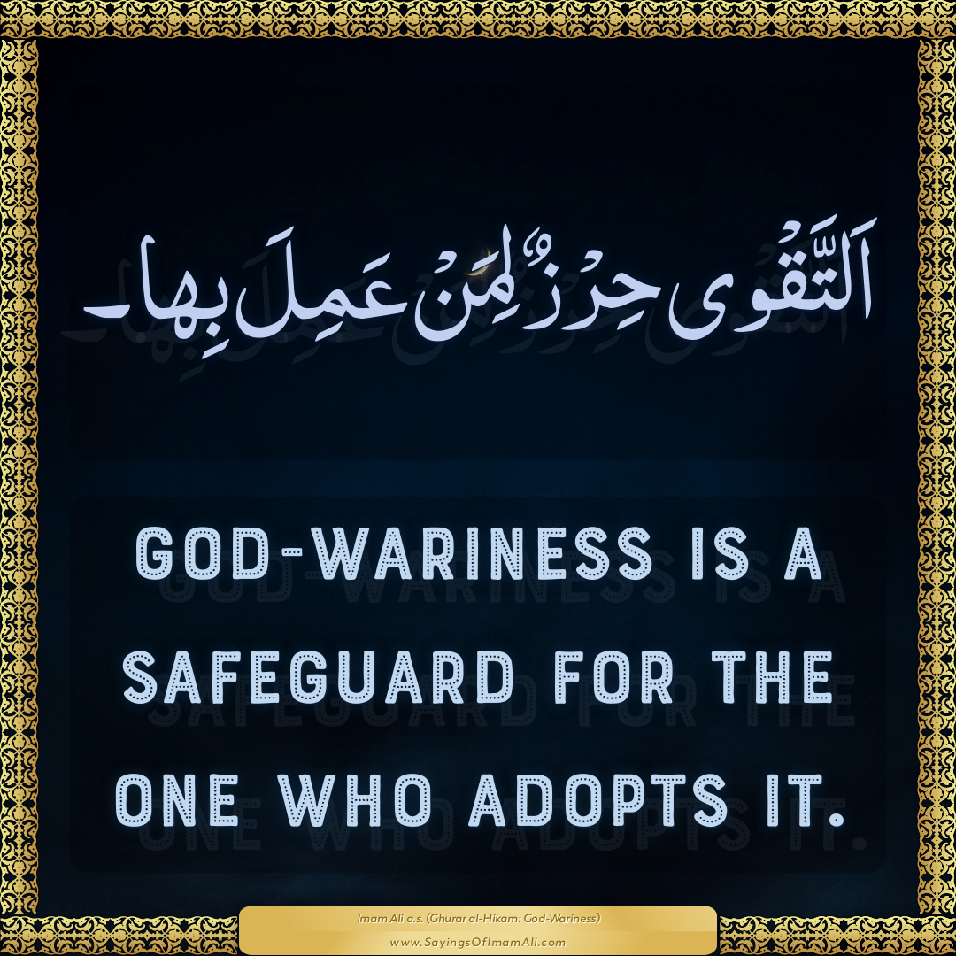 God-wariness is a safeguard for the one who adopts it.